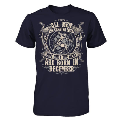 All Men Are Created Equal, But Only The Best Are Born In December T-shirt Next Level - Unisex Fitted Tee Midnight Navy