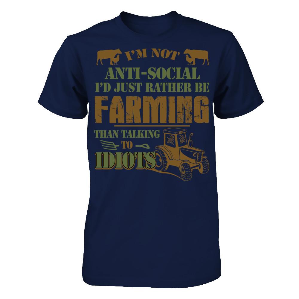 I'm Not Anti-Social I'd Just Rather Be Farming Than Talking To Idiots T-shirt Gildan - Short Sleeve Tee Navy