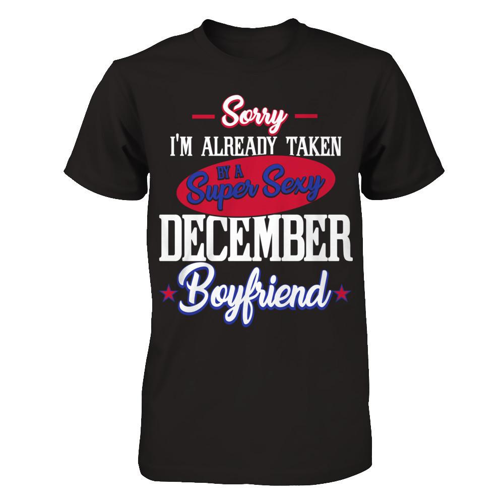 Sorry I'm Already Taken By A Super Sexy December Boyfriend Next Level - Unisex Fitted Tee Black