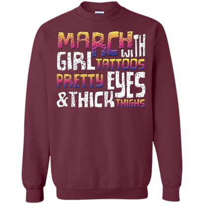 March Girl T-shirt With Tattoos Pretty Eyes and Thick Thighs Maroon