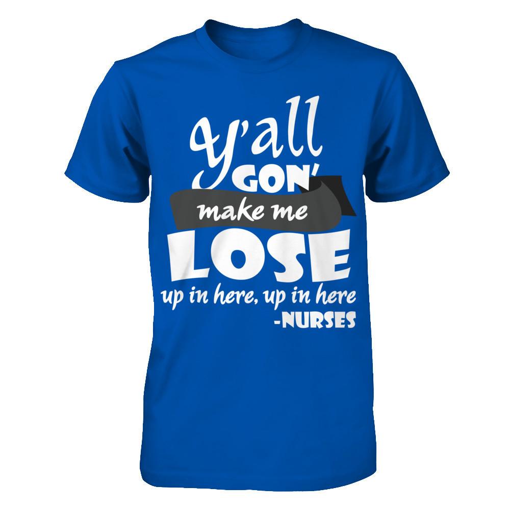 Y'all Gon' Make Me Lose My Mind Up In Here Up In Here Next Level - Unisex Fitted Tee Royal