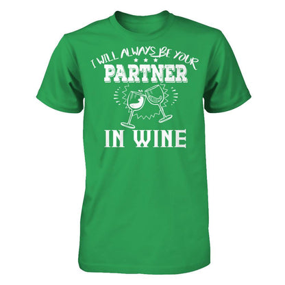 I Will Always Be Your Partner In Wine T-shirt Next Level - Unisex Fitted Tee Kelly Green