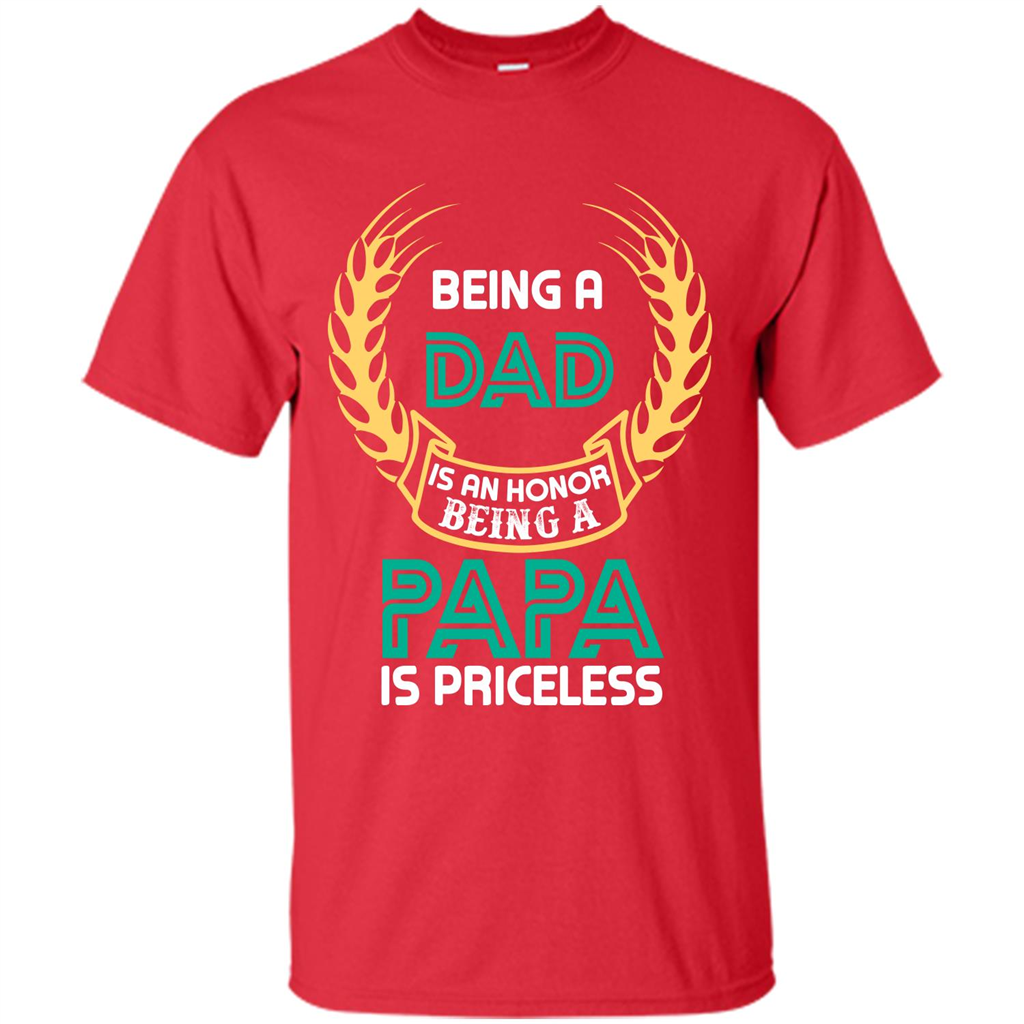 Papa. Being A Dad Is An Honor Being A Papa Is Priceless T-shirt Red