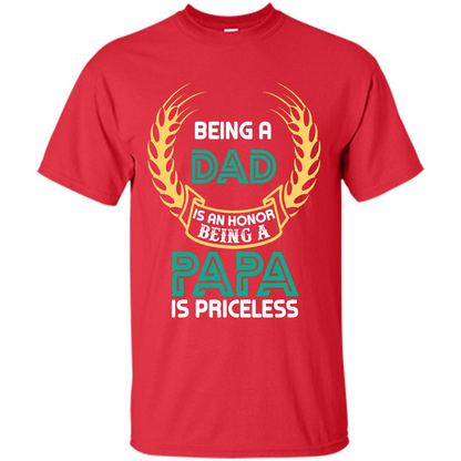 Papa. Being A Dad Is An Honor Being A Papa Is Priceless T-shirt Red