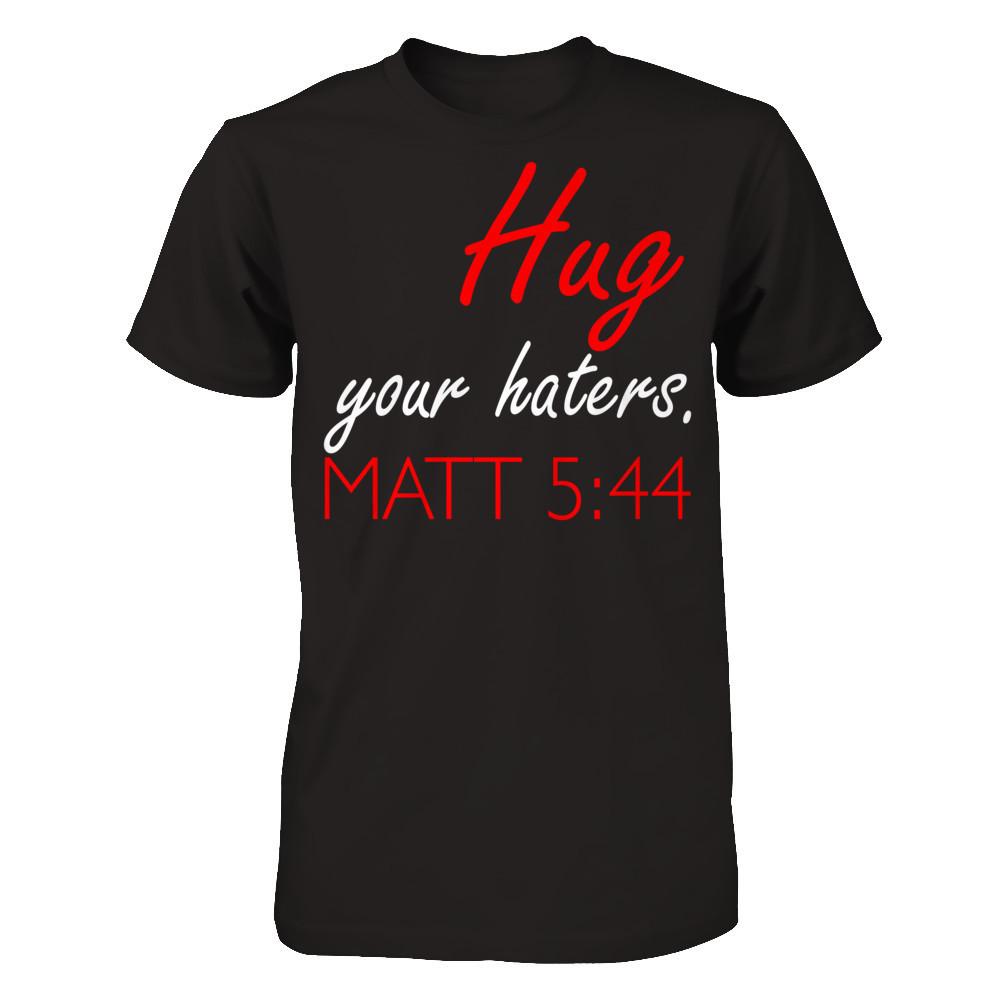 Hug Your Haters Matt 5:44 T-shirt Gildan - Short Sleeve Tee Black