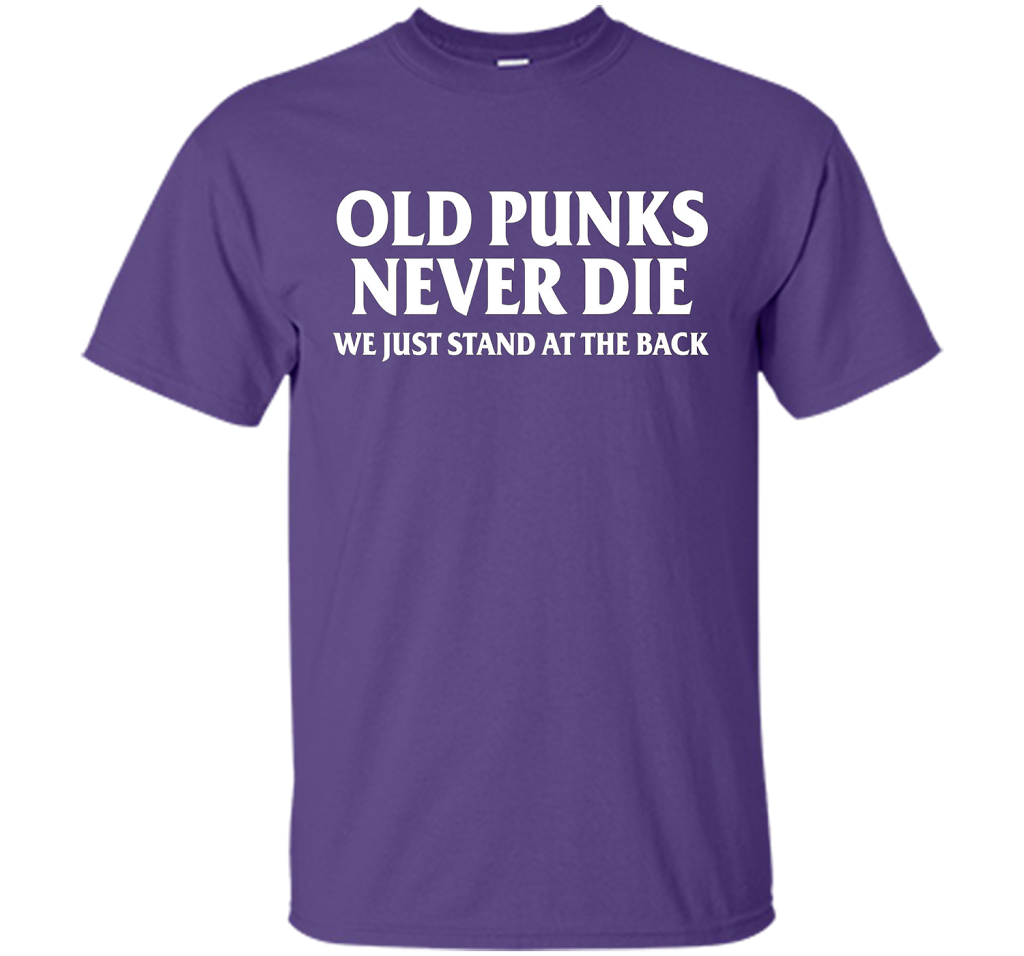 Old Punks Never Die We Just Stand At The Back T-shirt Purple