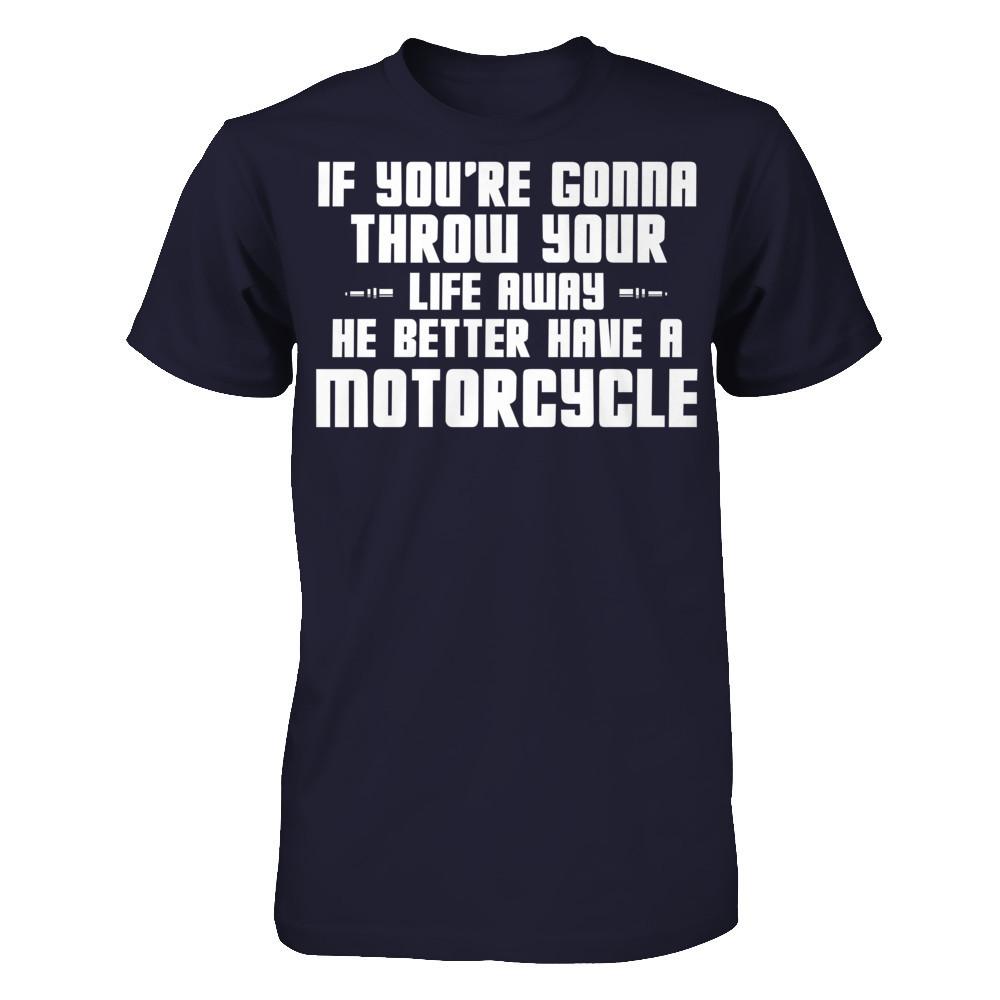 If You're Gonna Throw Your Life Away, He Better Have A Motorcycle Next Level - Unisex Fitted Tee Midnight Navy
