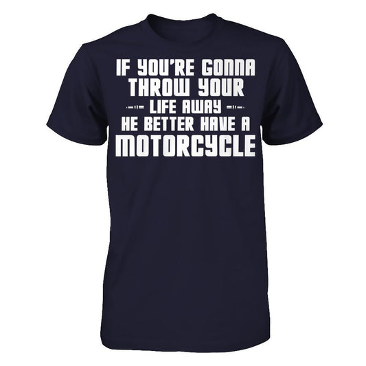 If You're Gonna Throw Your Life Away, He Better Have A Motorcycle Next Level - Unisex Fitted Tee Midnight Navy