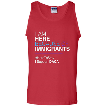 I Am Here Because Of Immigrants Defend DACA T-shirt Red
