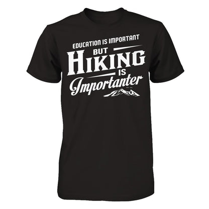 Education Is Important But Hiking Is Importanter T-shirt Next Level - Unisex Fitted Tee Black