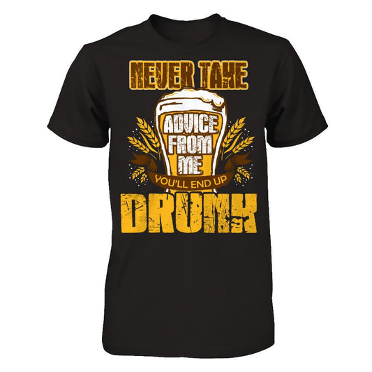 Never Take Advice From Me You'll End Up Drunk T-shirt Gildan - Short Sleeve Tee Black