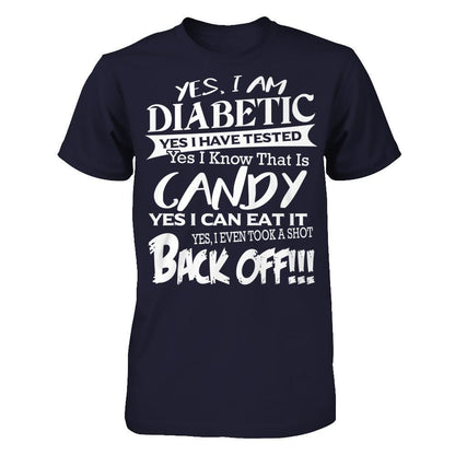 Yes I Am Diabetic. Yes I Have Tested. Yes I Know That Is Candy. Yes I Can Eat It. Yes I Even Took A Shot. Back Off Next Level - Unisex Fitted Tee Midnight Navy