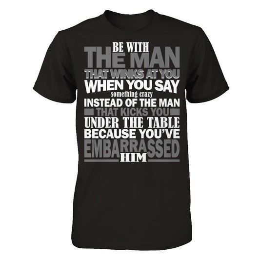 Be With The Man That Winks At You When You Say Something Crazy T-shirt Gildan - Short Sleeve Tee Black