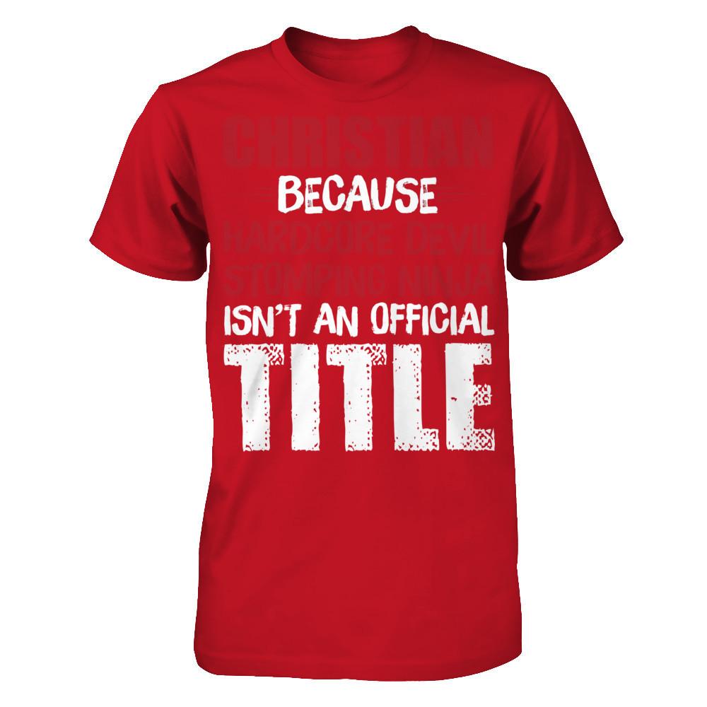 Christian Because Harecore Devil Stomping Ninja Isn't An Official Title T-shirt Gildan - Short Sleeve Tee Red