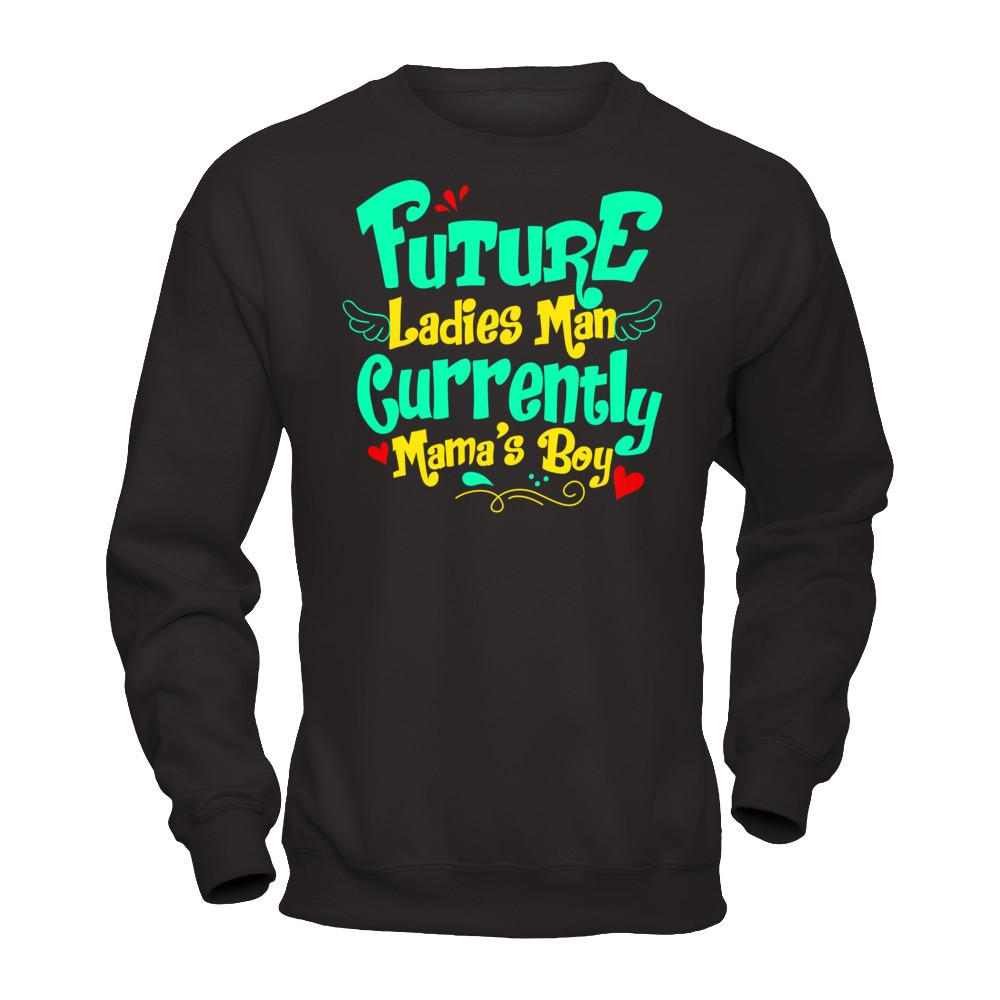 Future Ladies Man Currently Mama's Boy T-shirt Gildan - Pullover Sweatshirt Black