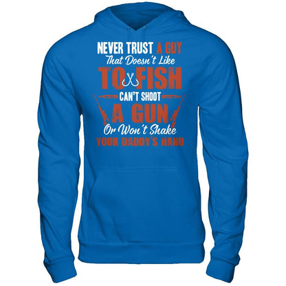Never Trust A Guy That Doesn't Like To Fish, Can't Shoot A Gun Or Won't Shake Your Daddy's Hand Gildan - Pullover Hoodie Royal