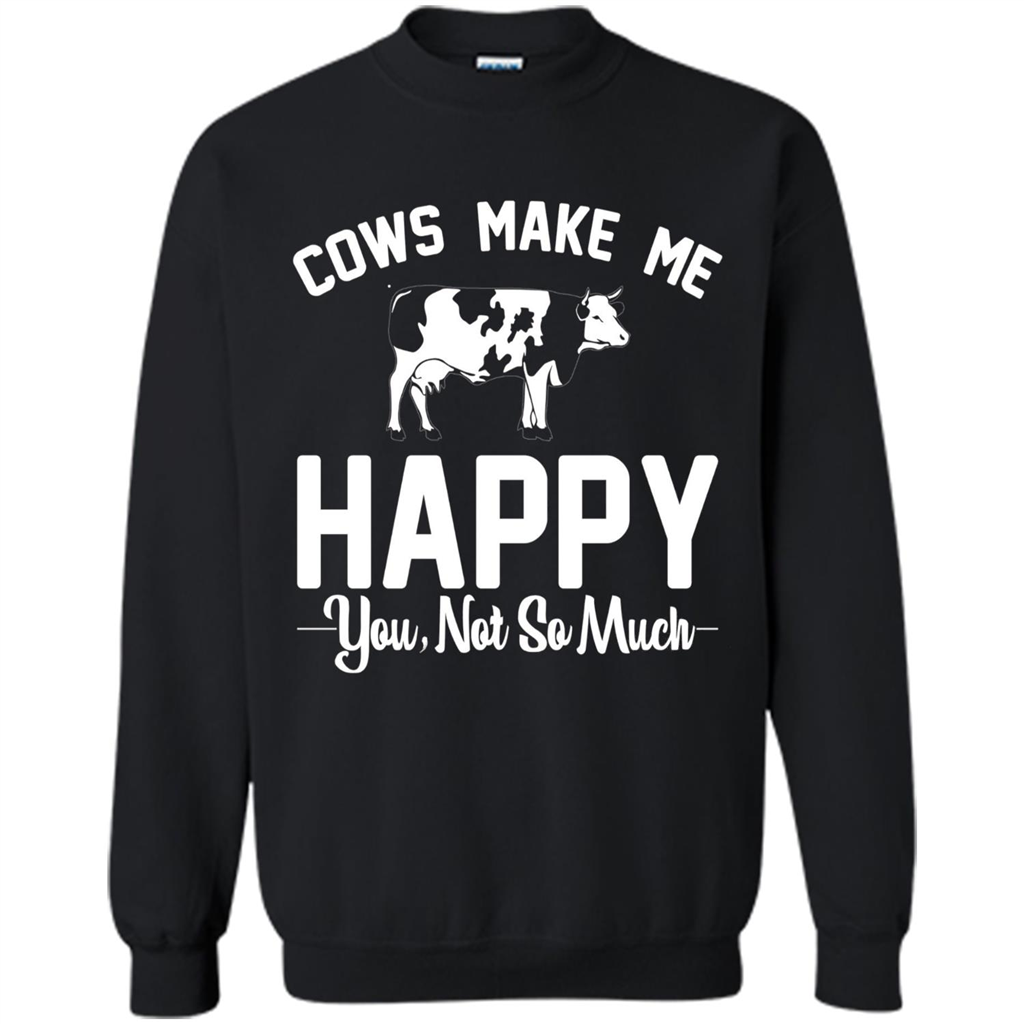 Cow Lovers T-shirt Cows Make Me Happy You Not So Much T-shirt Black