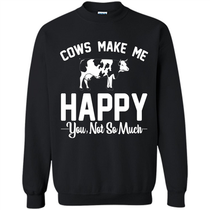 Cow Lovers T-shirt Cows Make Me Happy You Not So Much T-shirt Black