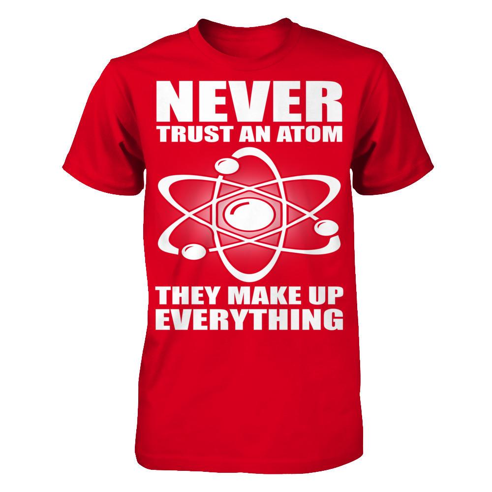 Never Trust An Atom, They Make Up Everything Next Level - Unisex Fitted Tee Red