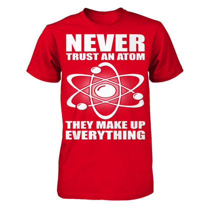 Never Trust An Atom, They Make Up Everything Next Level - Unisex Fitted Tee Red