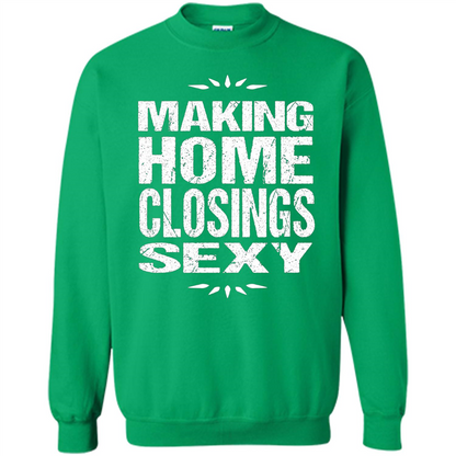 Funny Realtor T-shirt Making Home Closings Sexy T-shirt Irish Green
