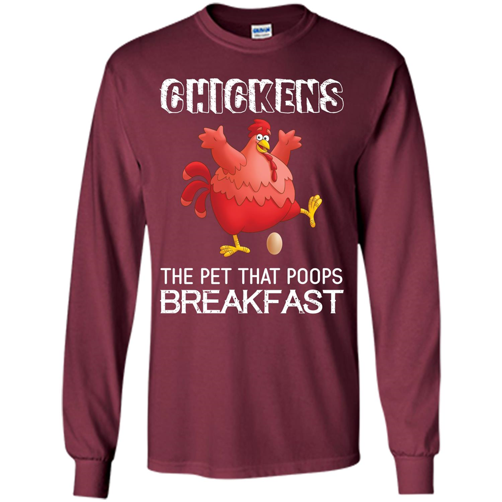 Chickens The Pet That Poops Breakfast T-shirt Maroon