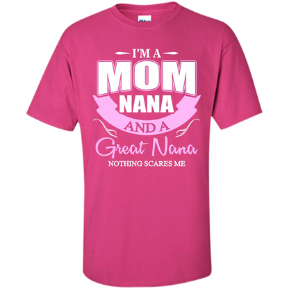 I'm A Mom Nana And A Great Nana Nothing Scares Me Heliconia