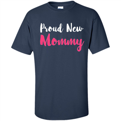 Mommy T-shirt Proud New Mommy Navy