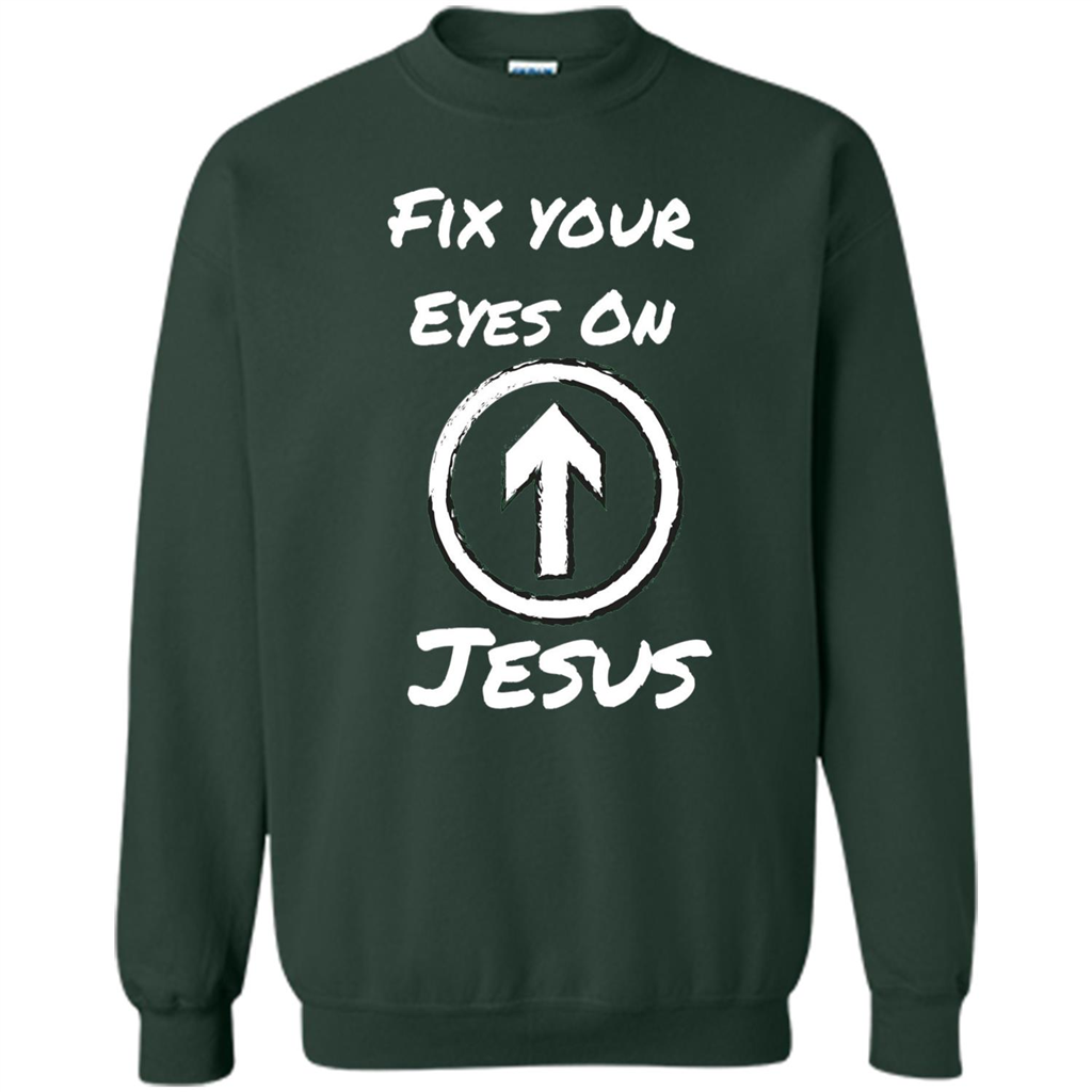 Fix Your Eyes On Jesus T-shirt Faithful Christians Forest Green