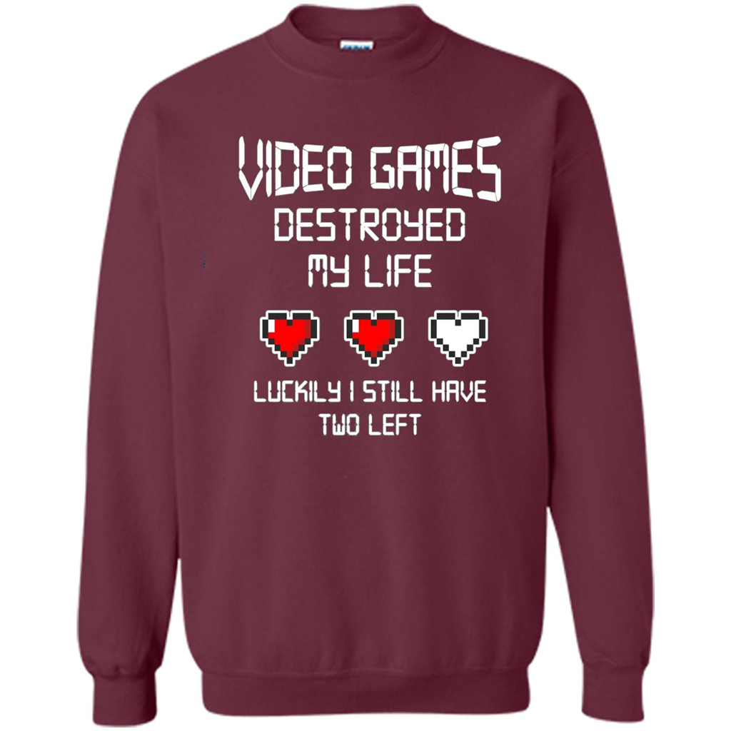 Video Games Destroyed My Life T-shirt Luckily I Still Have Two Left Maroon