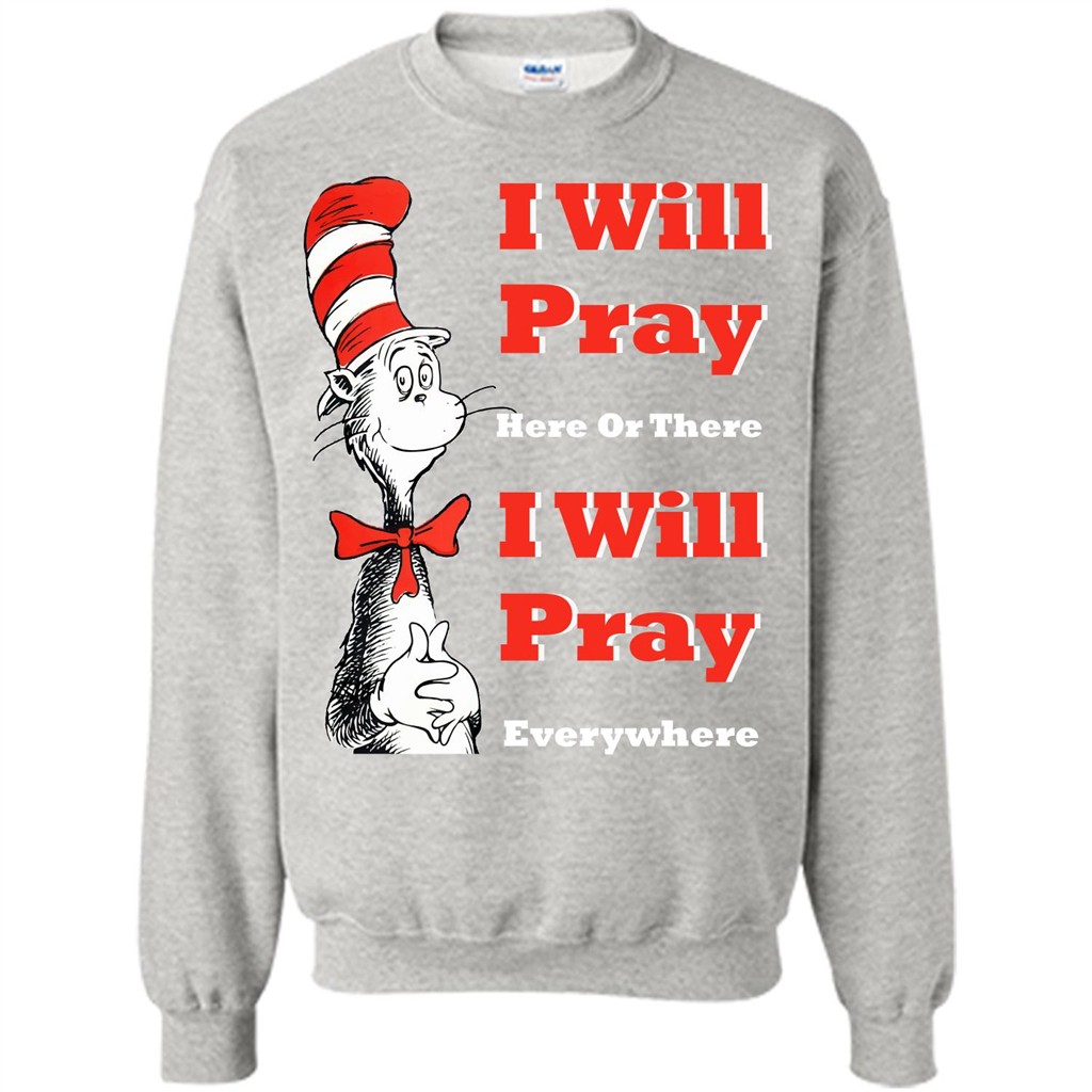 Christian. I Will Pray Here Or There I Will Pray Everywhere T-shirt Ash