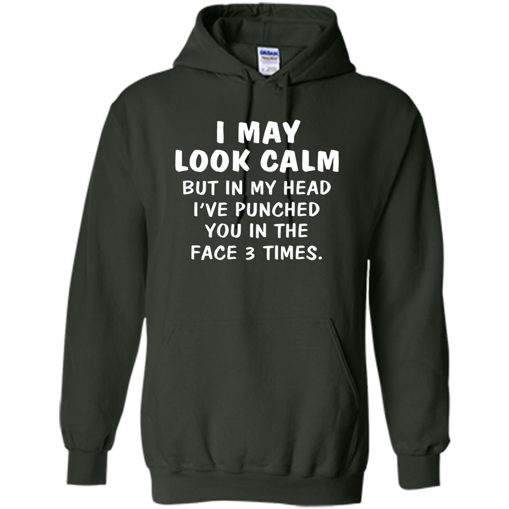 I May Look Calm But In My Head I've Punched You In The Face T-Shirt Forest Green