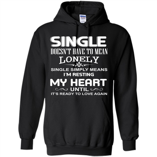 Single T-shirt Simply Means I‰۪m Resting My Heart Until It‰۪s Ready To Love Again Black