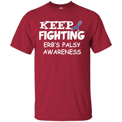 Cancer Awareness T-shirt Keep Fighting Erb’s Palsy Awareness Cardinal