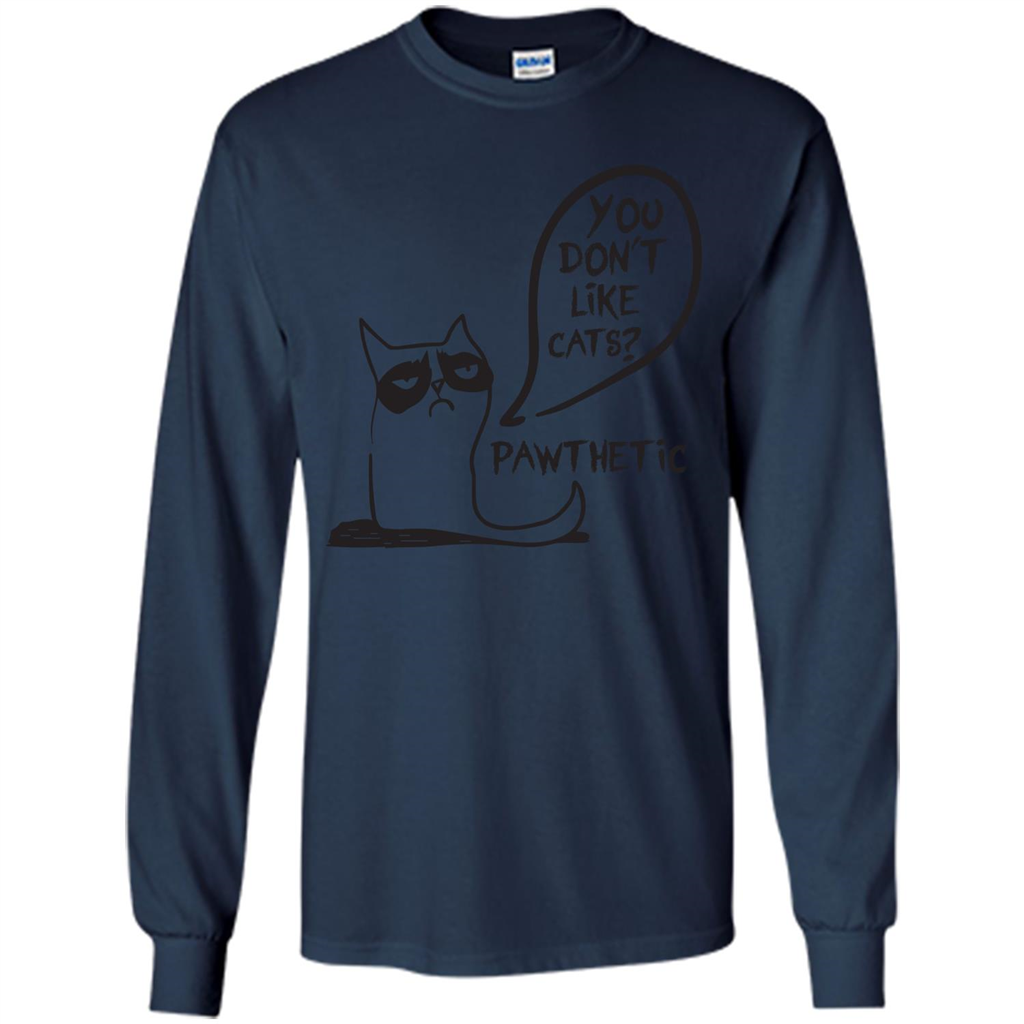 Cat Lover. You Donäó»t Like Cats. Pawthetic T-shirt Navy