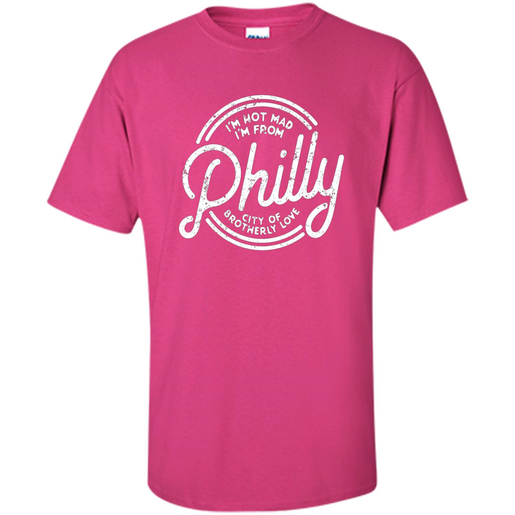 Funny T-shirt I'm Not Mad I'm From Philly Heliconia