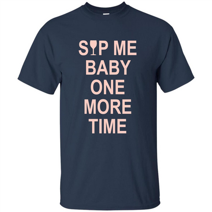 Wine Lover T-shirt Sip Me Baby One More Time T-shirt Navy