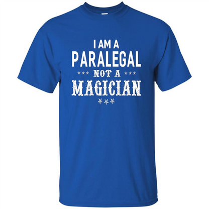 I'm A Paralegal Not A Magician T-shirt Royal
