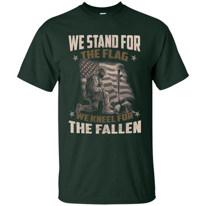 Military T-Shirt We Stand For The Flag We Kneel For The Fallen Forest Green