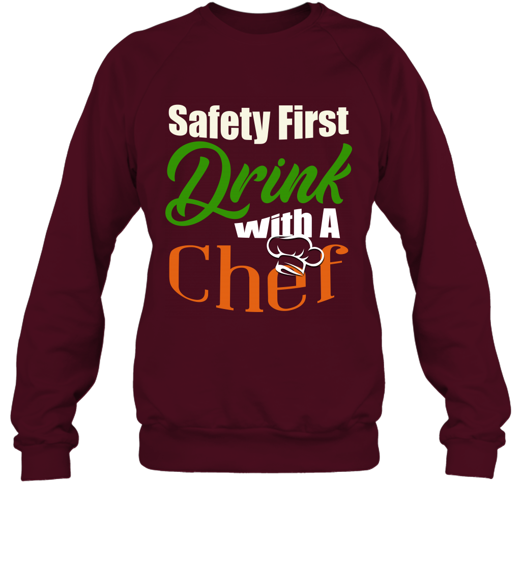 Safety First Drink With A Chef Saint Patricks Day Shirt Sweatshirt Maroon