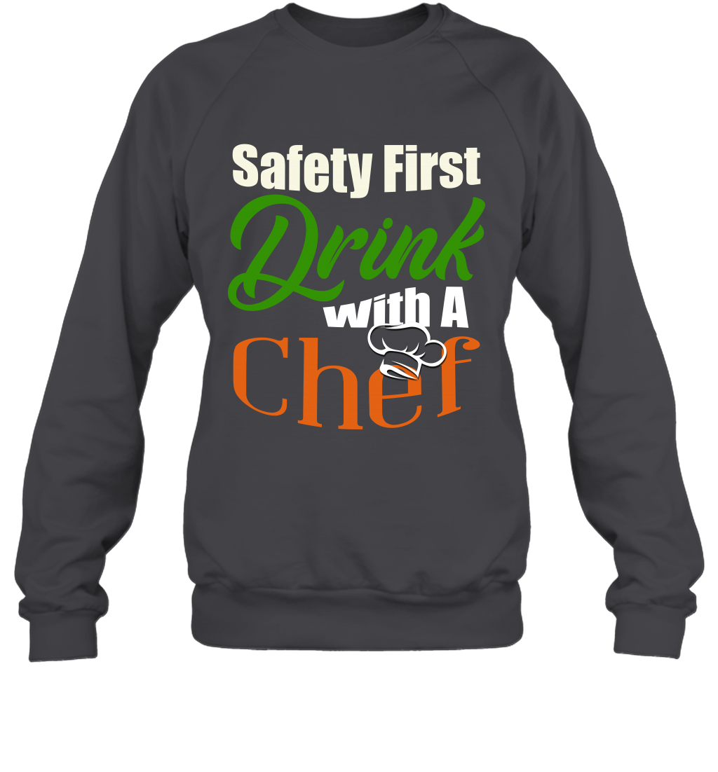Safety First Drink With A Chef Saint Patricks Day Shirt Sweatshirt Dark Heather