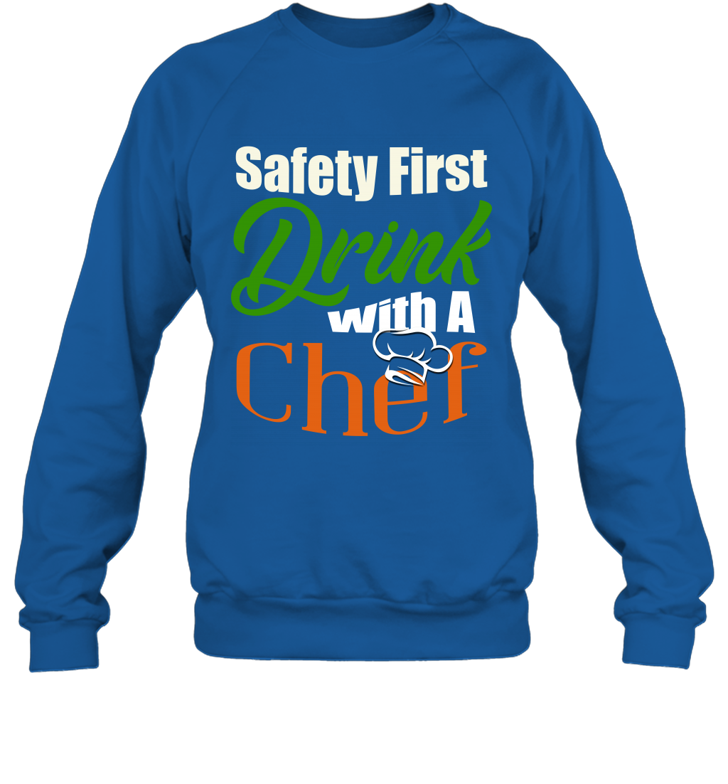 Safety First Drink With A Chef Saint Patricks Day Shirt Sweatshirt Royal