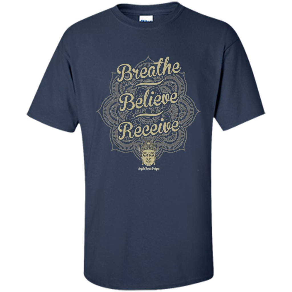 Inspirational Motivational Quote T-Shirt Breathe. Believe. Receive Navy