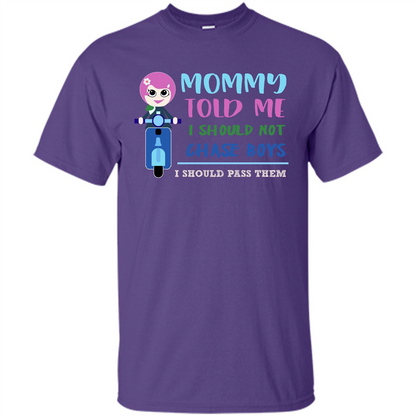 Mommy Told Me I Should Not Chase Boys I Should Pass Them T-shirt Purple