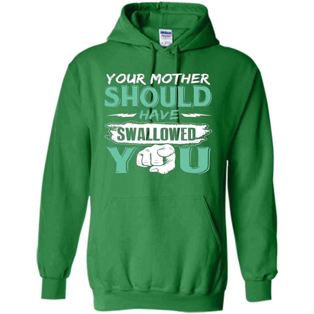 Your Mother Should Have Swallowed You Funny T-shirt Irish Green