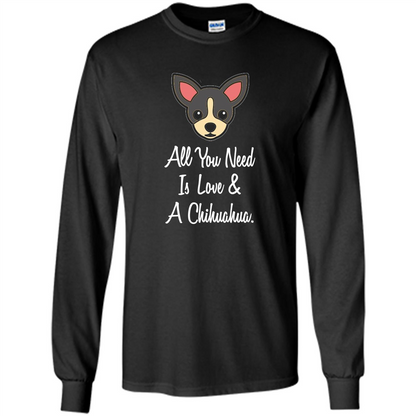 Chihuahua T-shirt All You Need Is Love And A Chihuahua Black