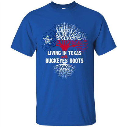 Living In Texas With Buckeyes Roots T-shirt Royal