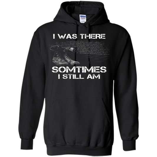 Military T-shirt I Was There Sometimes I Still Am Black