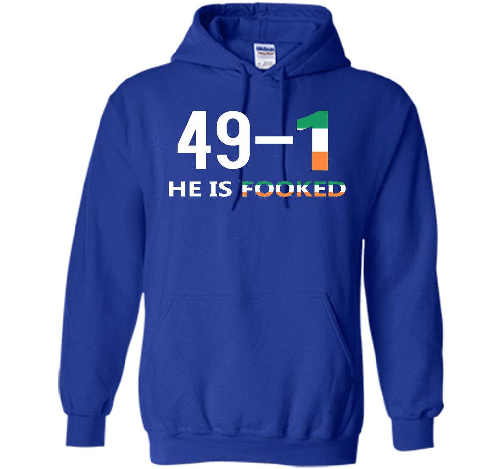 He Is Fooked shirt 49 and 1 cool shirt Royal
