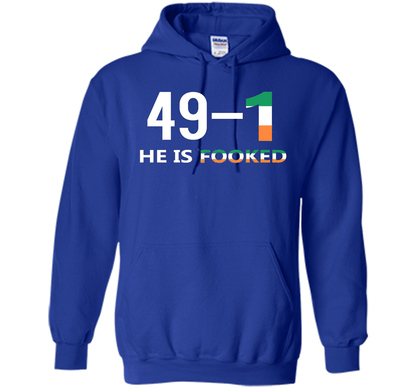 He Is Fooked shirt 49 and 1 cool shirt Royal